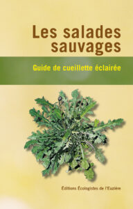 Les salades sauvages guide de cueillette éclairée 

Association écologistes euziere naturaliste animation formations editions expertises sorties nature activités séjours camps accompagnement sensibilisation bénévolat adhésion soutien mécénat nature 